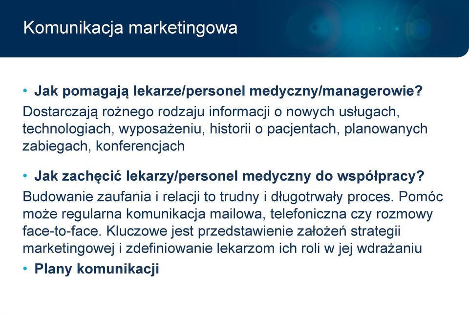 konferencjach Jak zachęcić lekarzy/personel medyczny do współpracy? Budowanie zaufania i relacji to trudny i długotrwały proces.