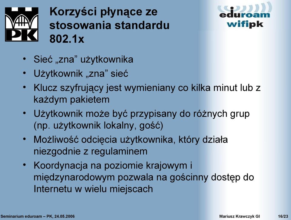 Użytkownik może być przypisany do różnych grup (np.