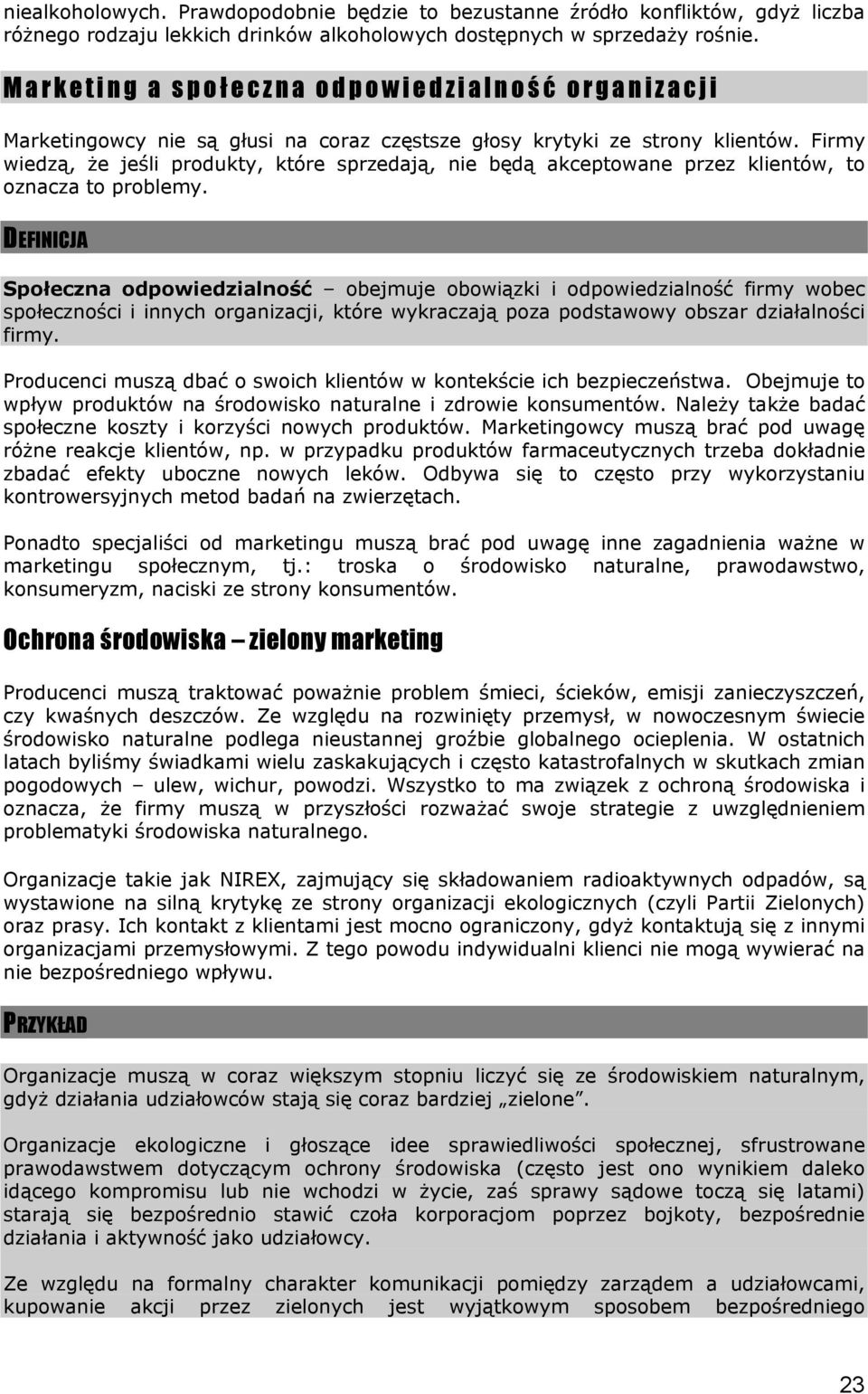 Firmy wiedzą, że jeśli produkty, które sprzedają, nie będą akceptowane przez klientów, to oznacza to problemy.