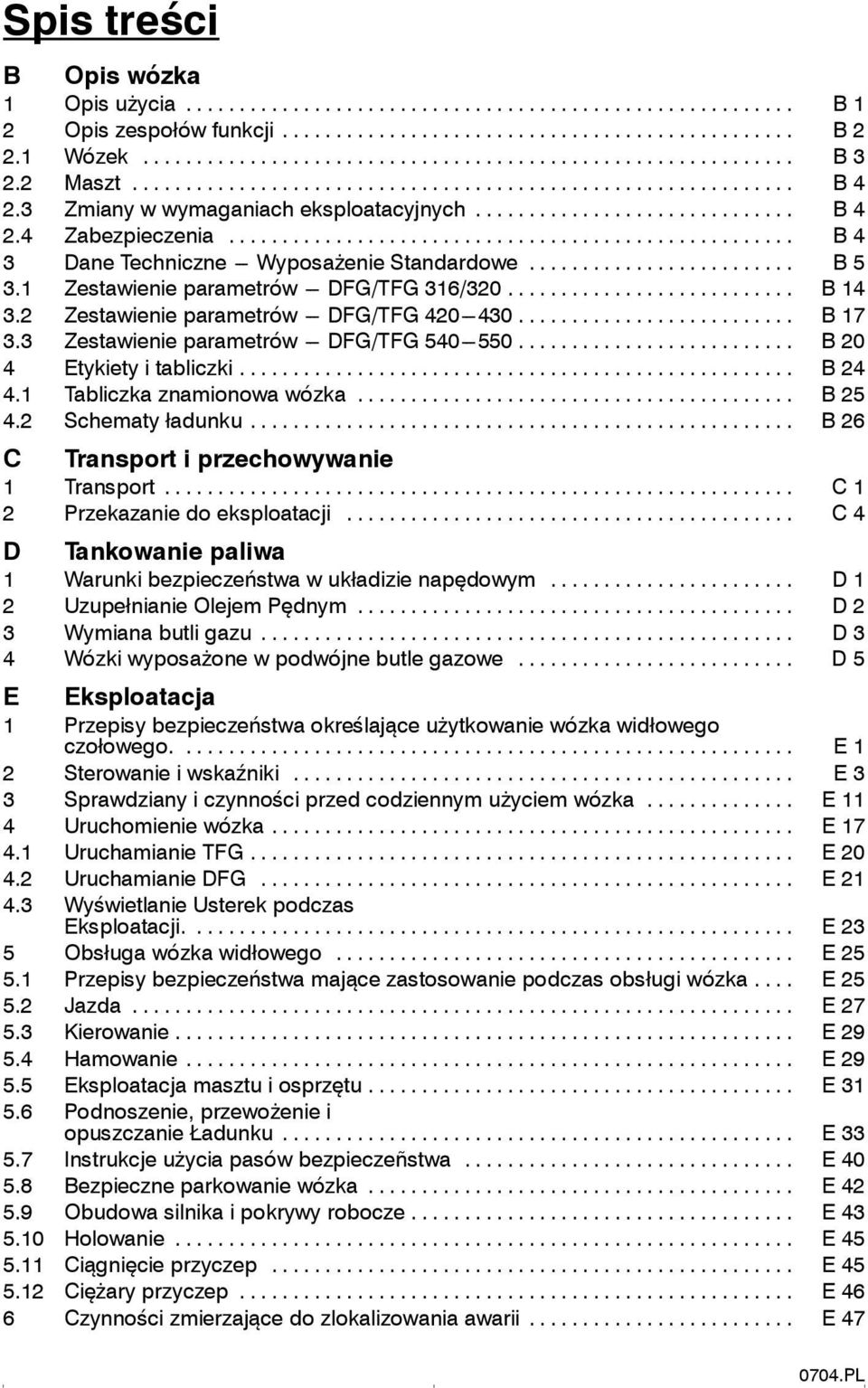 3 Zestawienie parametrów --- DFG/TFG 540---550... B 20 4 Etykiety i tabliczki... B 24 4.1 Tabliczka znamionowa wózka... B 25 4.2 Schematy ładunku... B 26 C Transport i przechowywanie 1 Transport.