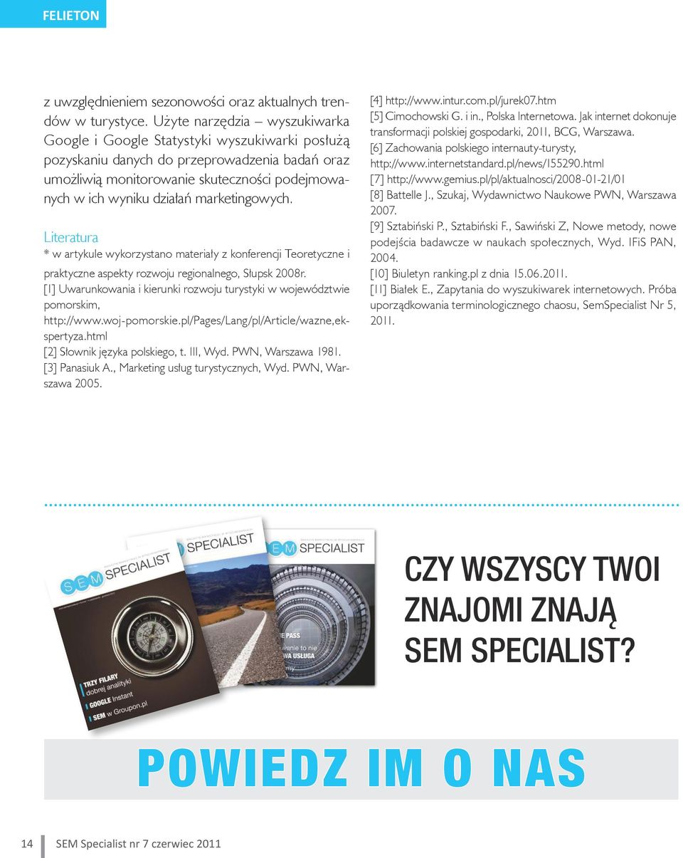 marketingowych. Literatura * w artykule wykorzystano materiały z konferencji Teoretyczne i praktyczne aspekty rozwoju regionalnego, Słupsk 2008r.