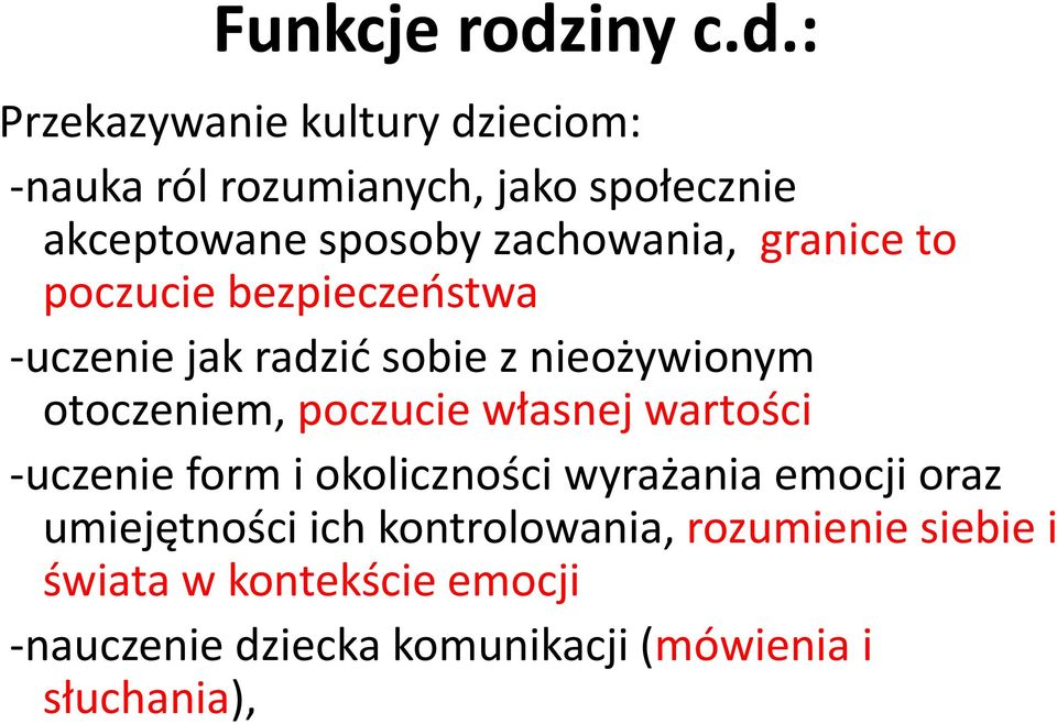 : Przekazywanie kultury dzieciom: - auka ról rozu ia y h, jako społe z ie akceptowane sposoby