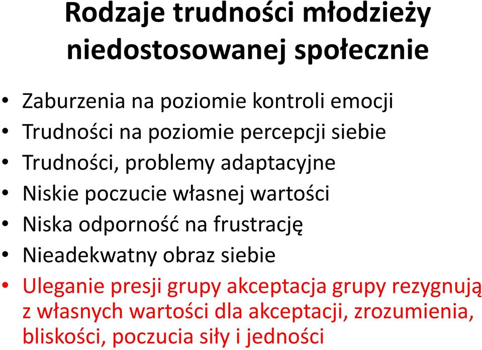 wartoś i Niska odpor ość a frustra ję Nieadekwatny obraz siebie Ulega ie presji grupy ak epta