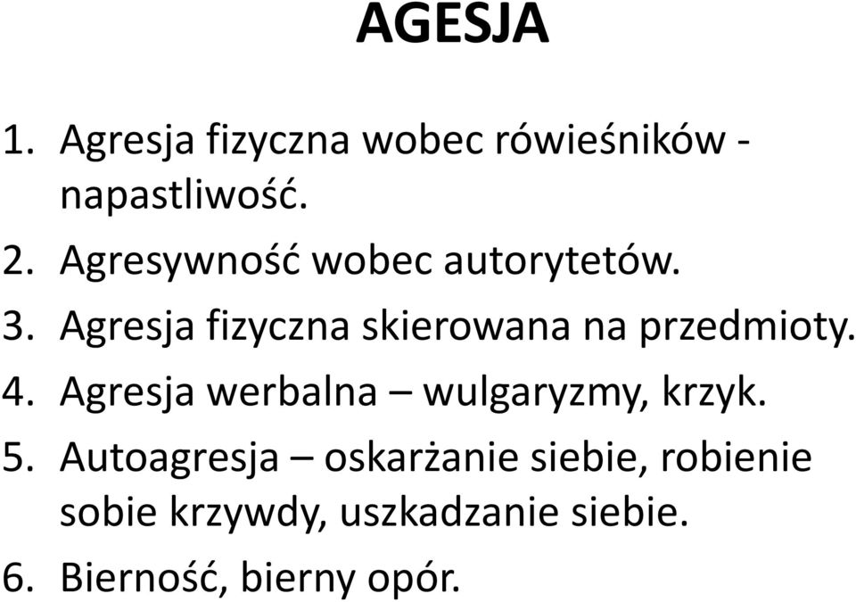 Agresja fizyczna skierowana na przedmioty. 4.