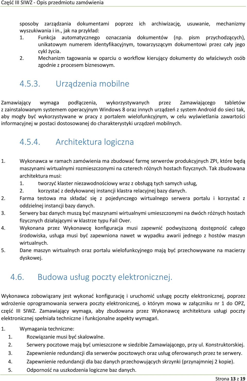 Mechanizm tagowania w oparciu o workflow kierujący dokumenty do właściwych osób zgodnie z procesem biznesowym. 4.5.3.