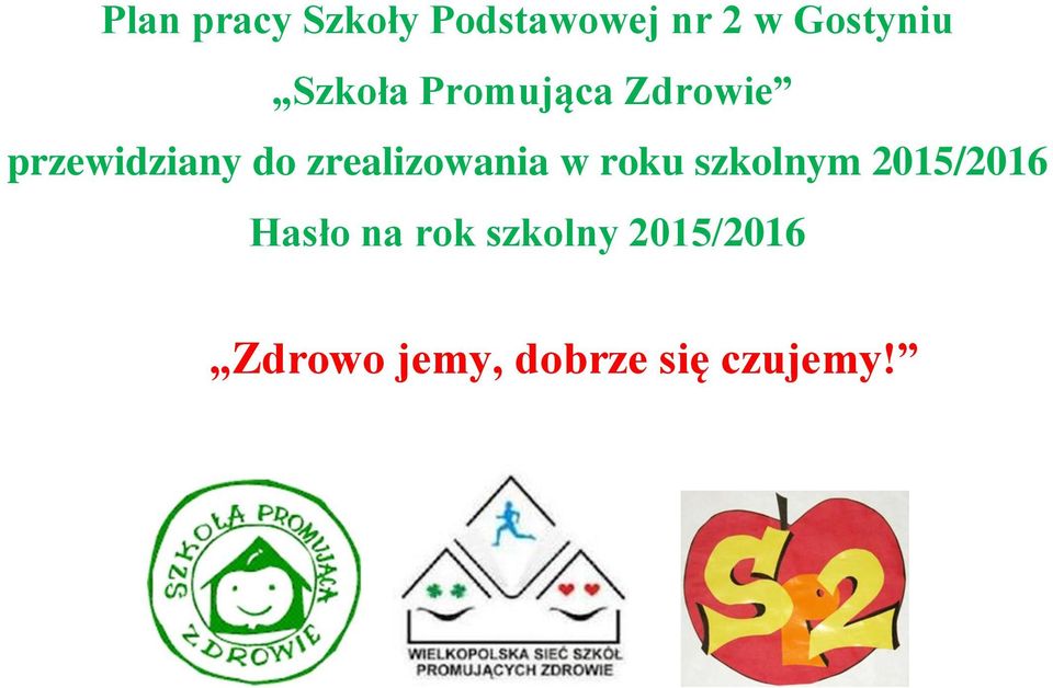 zrealizowania w roku szkolnym 2015/2016 Hasło