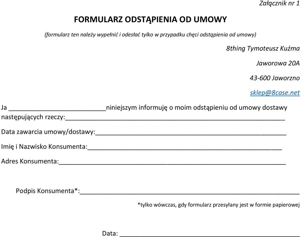 net Ja niniejszym informuję o moim odstąpieniu od umowy dostawy następujących rzeczy: Data zawarcia