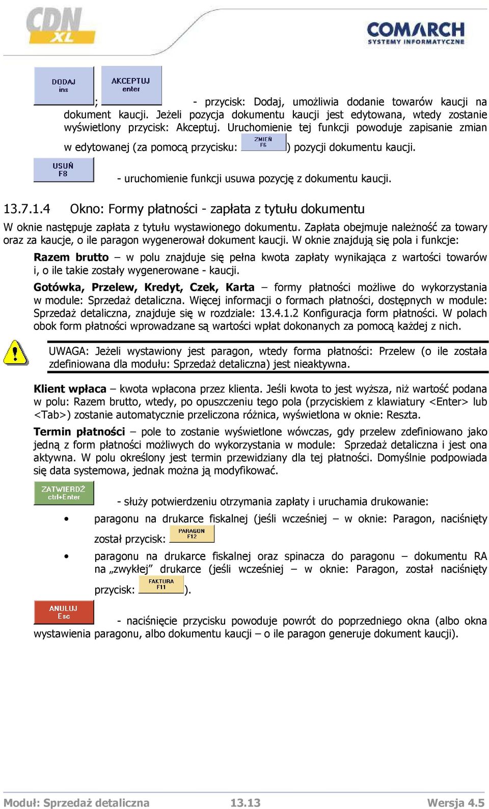 .7.1.4 Okno: Formy płatności - zapłata z tytułu dokumentu W oknie następuje zapłata z tytułu wystawionego dokumentu.