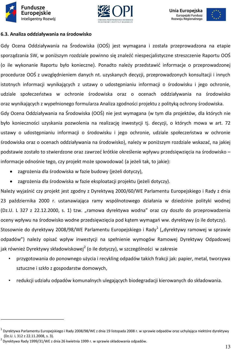 uzyskanych decyzji, przeprowadzonych konsultacji i innych istotnych informacji wynikających z ustawy o udostępnianiu informacji o środowisku i jego ochronie, udziale społeczeństwa w ochronie