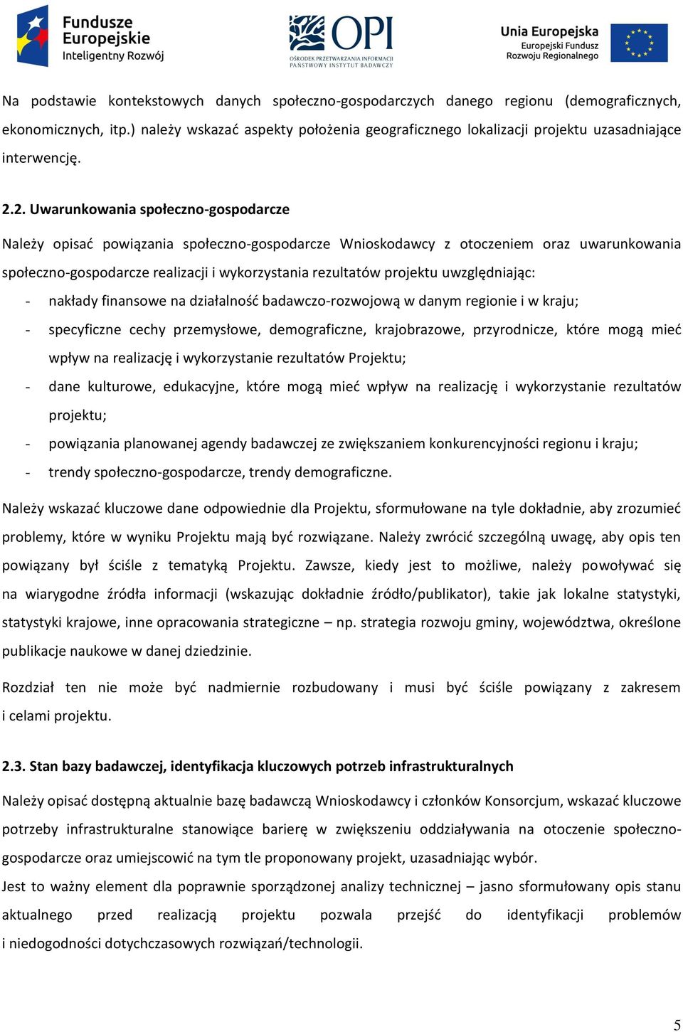 2. Uwarunkowania społeczno-gospodarcze Należy opisać powiązania społeczno-gospodarcze Wnioskodawcy z otoczeniem oraz uwarunkowania społeczno-gospodarcze realizacji i wykorzystania rezultatów projektu