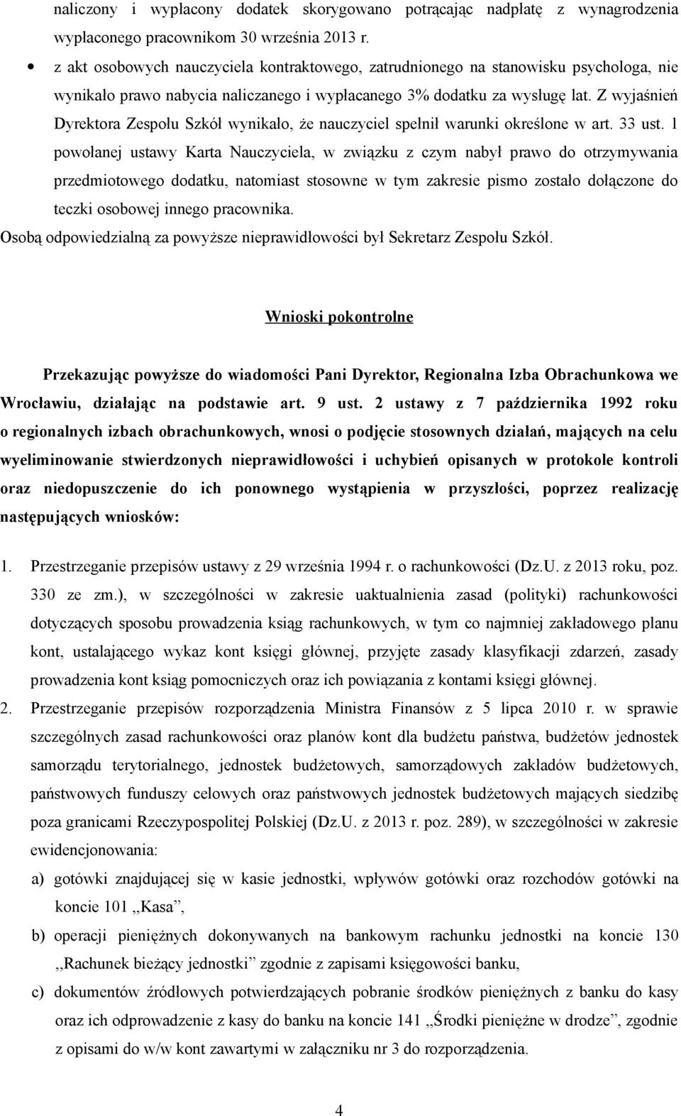Z wyjaśnień Dyrektora Zespołu Szkół wynikało, że nauczyciel spełnił warunki określone w art. 33 ust.