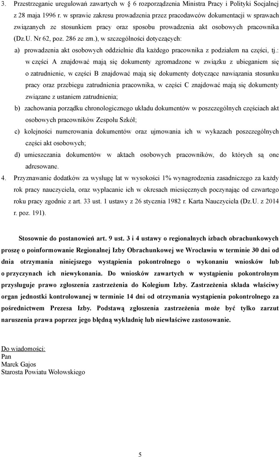 ), w szczególności dotyczących: a) prowadzenia akt osobowych oddzielnie dla każdego pracownika z podziałem na części, tj.