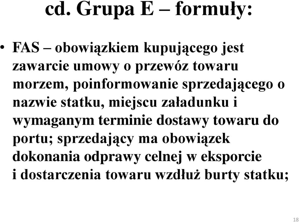 załadunku i wymaganym terminie dostawy towaru do portu; sprzedający ma