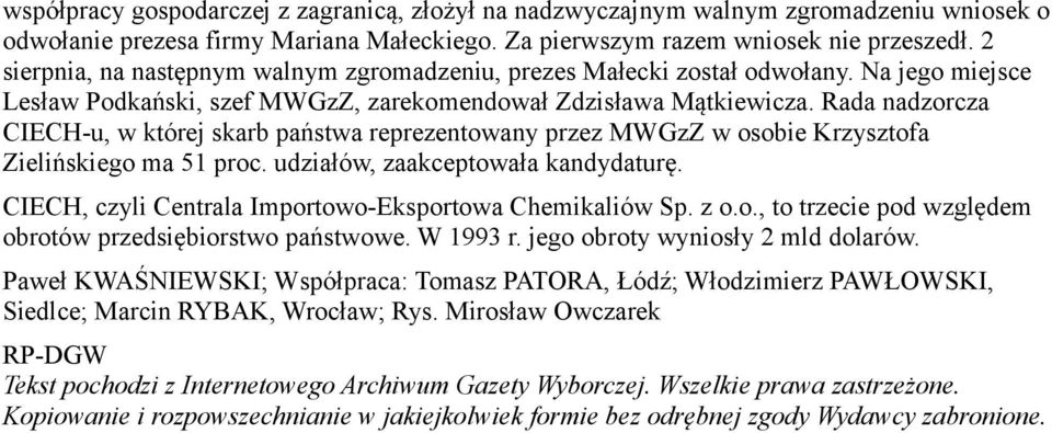 Rada nadzorcza CIECH-u, w której skarb państwa reprezentowany przez MWGzZ w osobie Krzysztofa Zielińskiego ma 51 proc. udziałów, zaakceptowała kandydaturę.