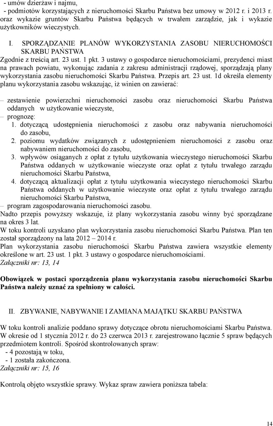 SPORZĄDZANIE PLANÓW WYKORZYSTANIA ZASOBU NIERUCHOMOŚCI SKARBU PAŃSTWA Zgodnie z treścią art. 23 ust. 1 pkt.