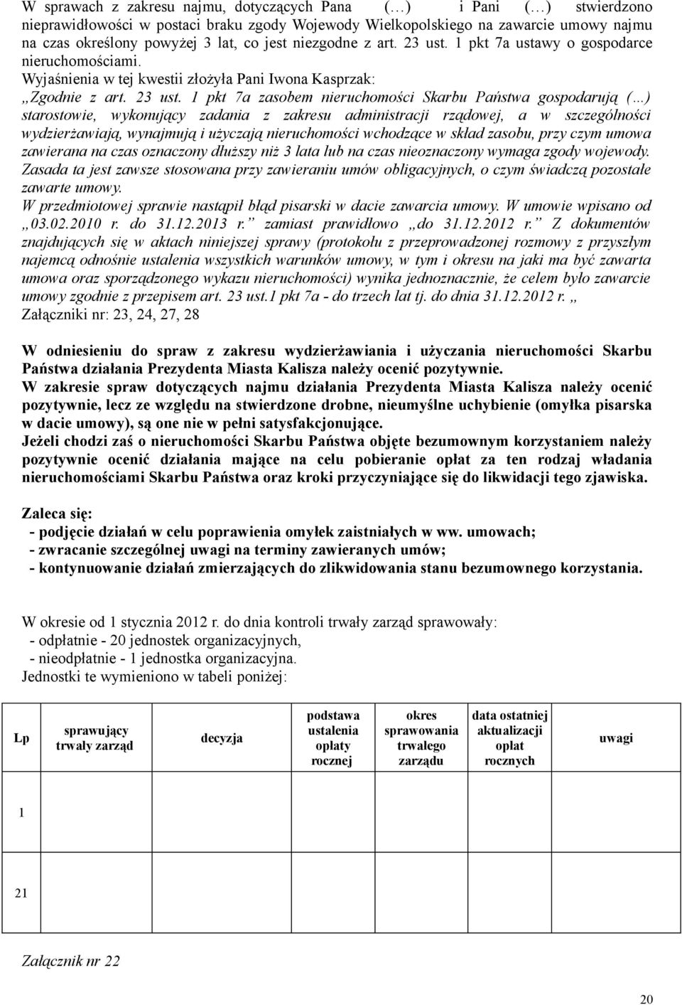 1 pkt 7a ustawy o gospodarce nieruchomościami. Wyjaśnienia w tej kwestii złożyła Pani Iwona Kasprzak: Zgodnie z art. 23 ust.