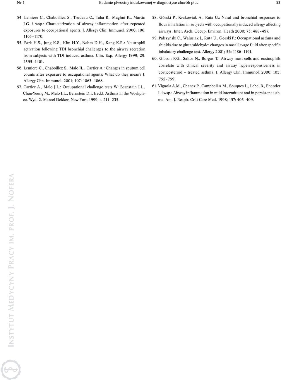 : Neutrophil activation following TDI bronchial challenges to the airway secretion from subjects with TDI induced asthma. Clin. Exp. Allergy 1999; 29: 1395 1401. 56. Lemiere C., Chaboillez S.