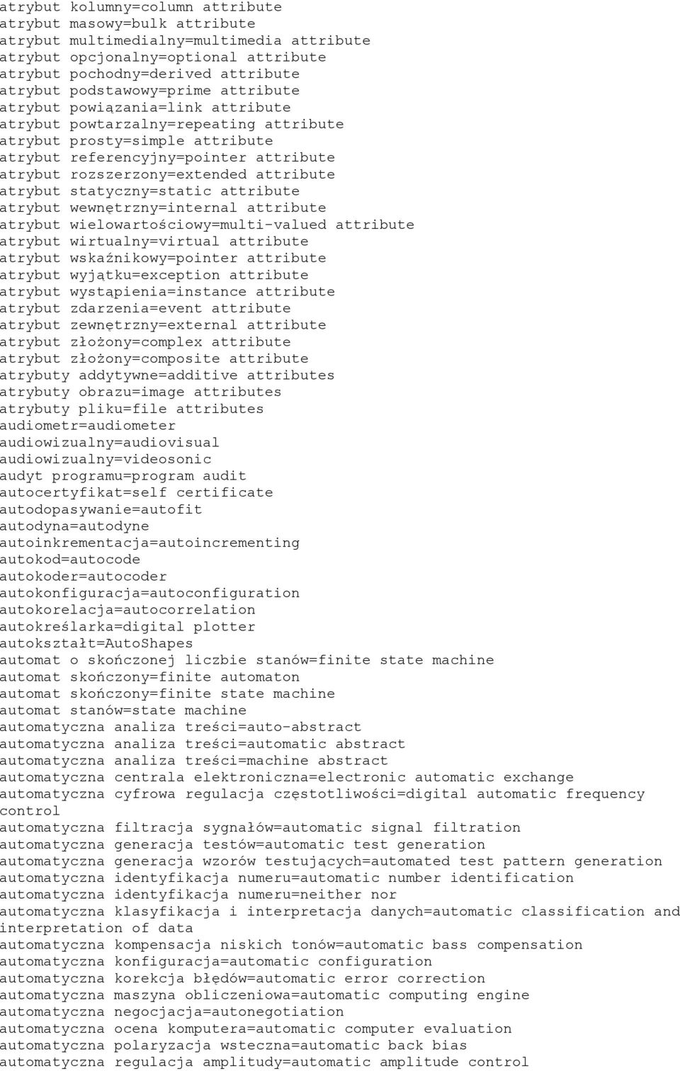 rozszerzony=extended attribute atrybut statyczny=static attribute atrybut wewnętrzny=internal attribute atrybut wielowartościowy=multi-valued attribute atrybut wirtualny=virtual attribute atrybut