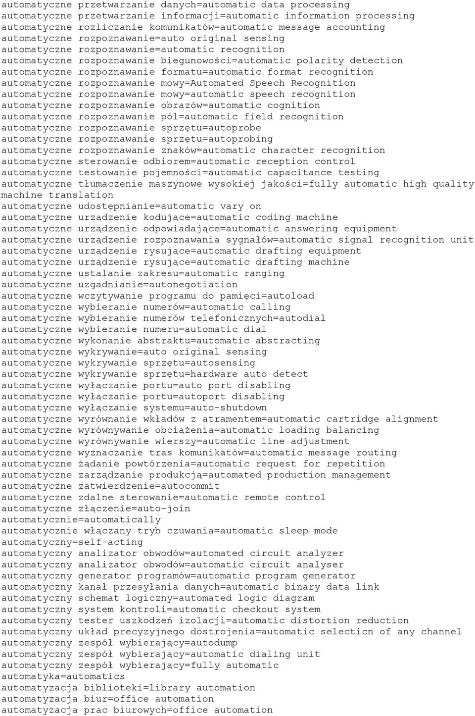 formatu=automatic format recognition automatyczne rozpoznawanie mowy=automated Speech Recognition automatyczne rozpoznawanie mowy=automatic speech recognition automatyczne rozpoznawanie