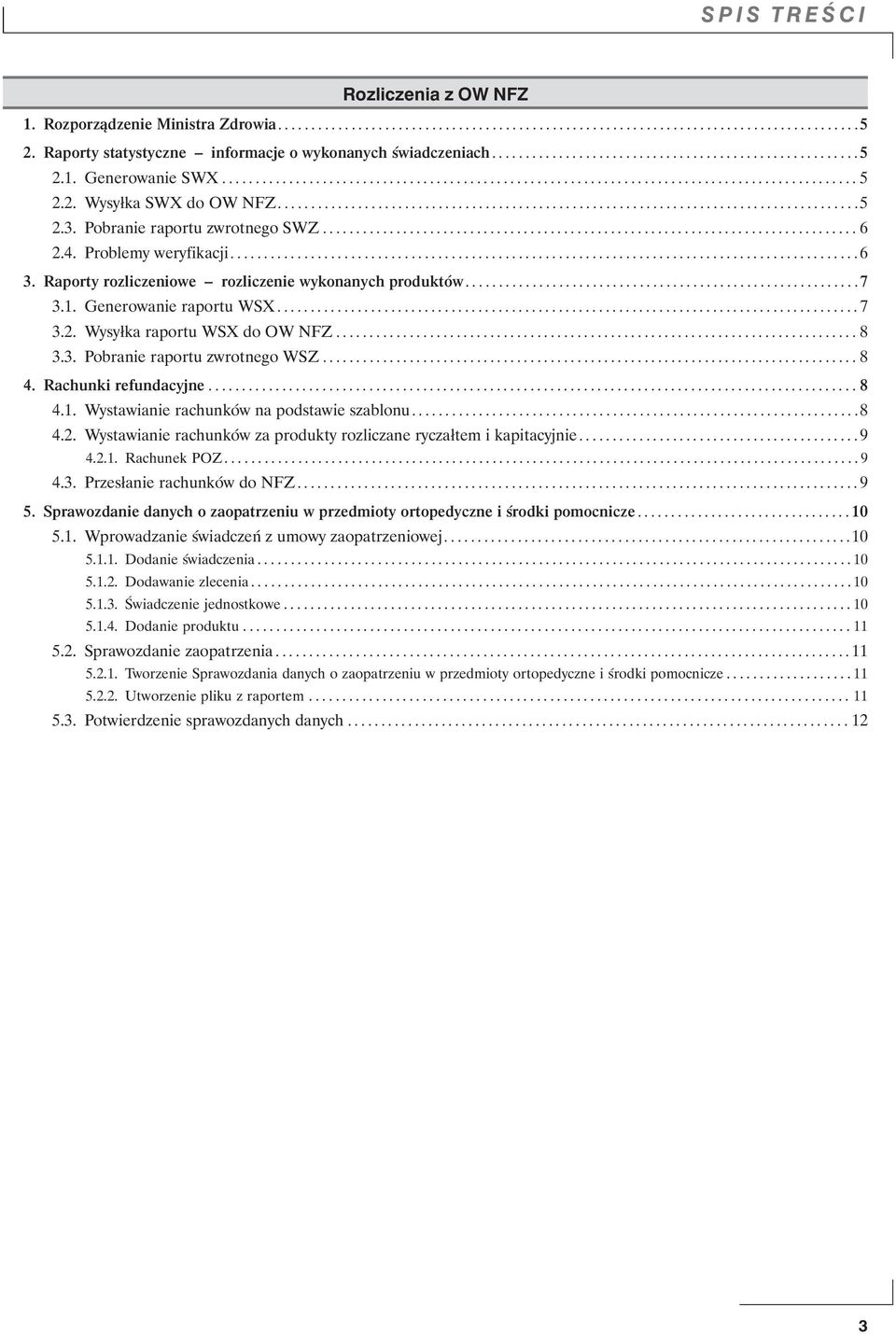 2. Wysyłka SWX do OW NFZ.......................................................................................5 2.3. Pobranie raportu zwrotnego SWZ................................................................................ 6 2.