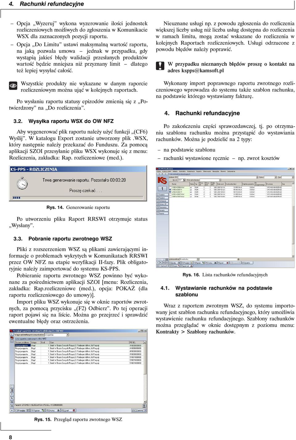 dlatego też lepiej wysyłać całość. Wszystkie produkty nie wykazane w danym raporcie rozliczeniowym można ująć w kolejnych raportach.