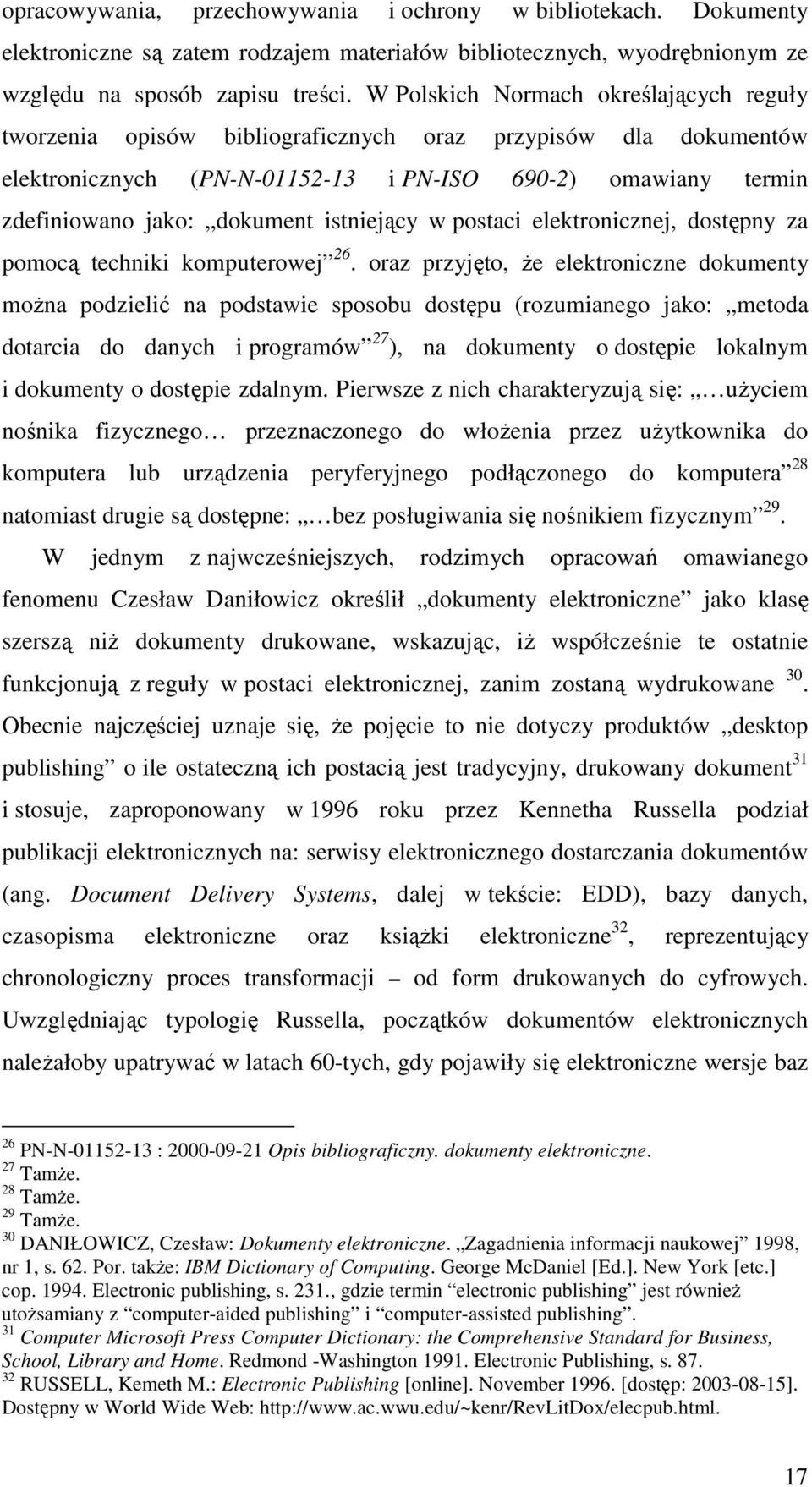 istniejący w postaci elektronicznej, dostępny za pomocą techniki komputerowej 26.