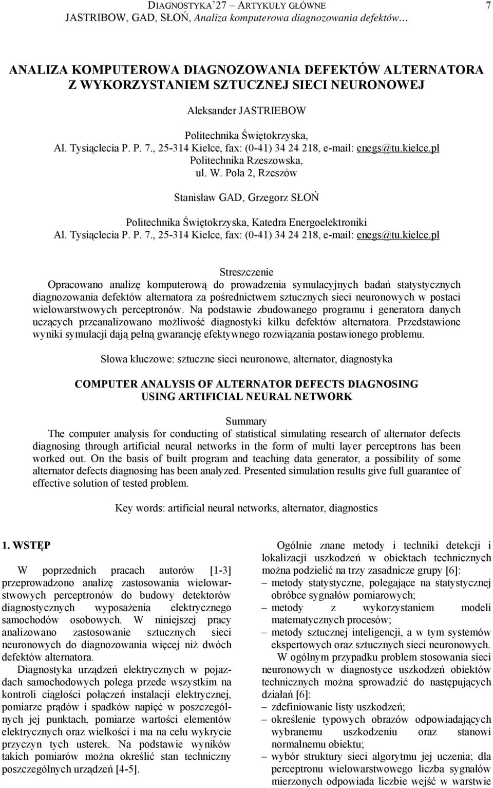 Pola, Rzeszów Stansław GAD, Grzegorz SŁOŃ Poltechnka Śwętokrzyska, Katedra Energoelektronk Al. Tysącleca P. P. 7., 5-34 Kelce, fax: (-4) 34 4 8, e-mal: enegs@tu.kelce.