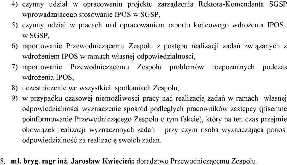 Przewodniczącemu Zespołu z postępu realizacji zadań związanych z wdrożeniem IPOS w ramach