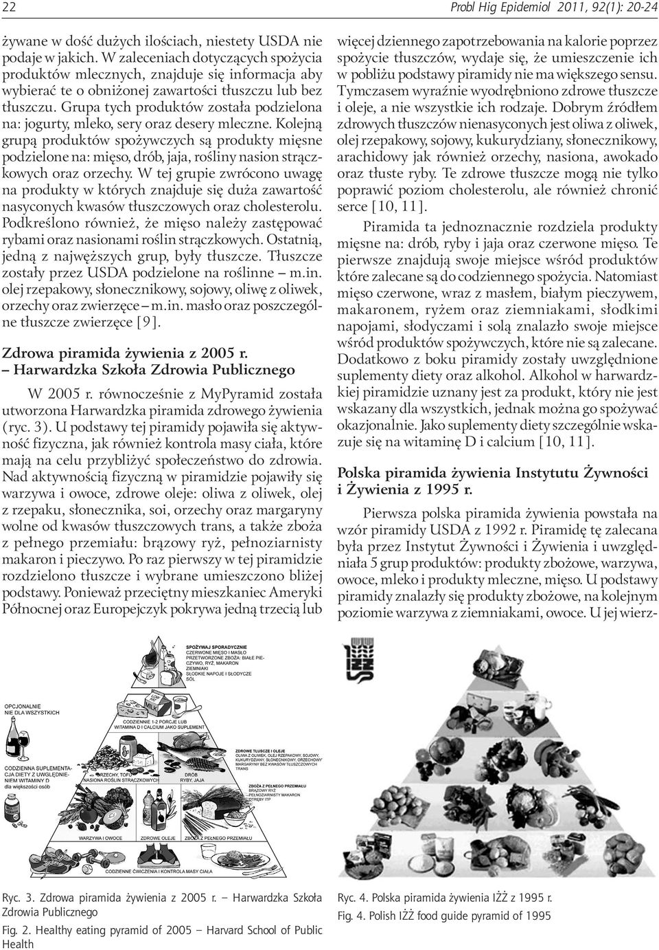 Grupa tych produktów została podzielona na: jogurty, mleko, sery oraz desery mleczne.