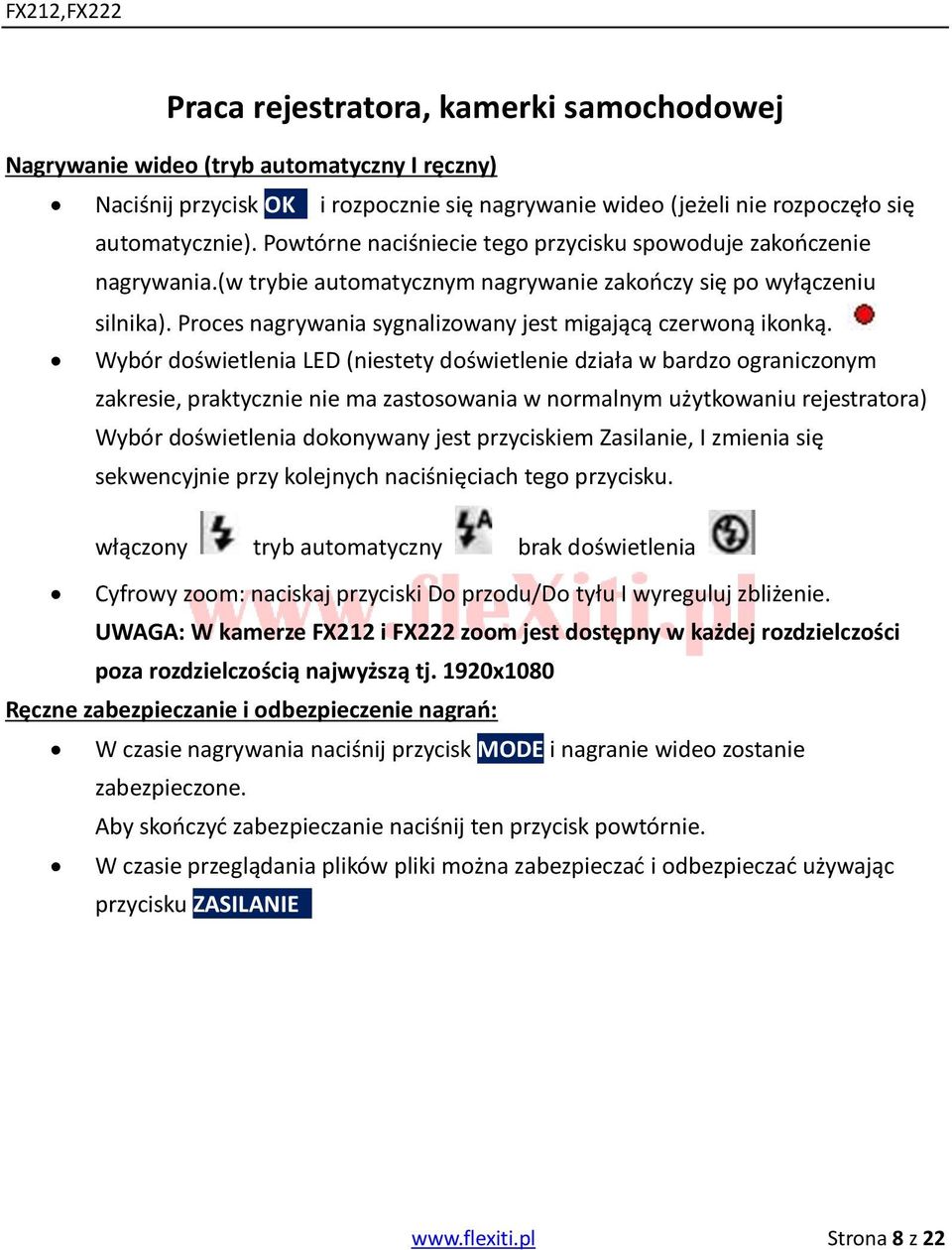 Proces nagrywania sygnalizowany jest migającą czerwoną ikonką.