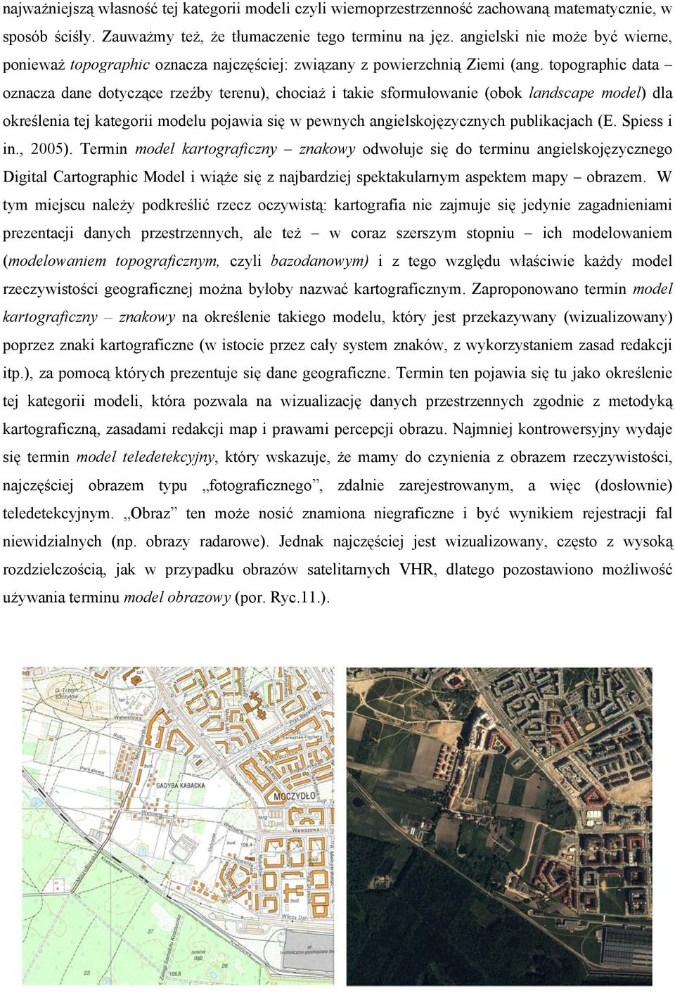 topographic data oznacza dane dotyczące rzeźby terenu), chociaż i takie sformułowanie (obok landscape model) dla określenia tej kategorii modelu pojawia się w pewnych angielskojęzycznych publikacjach