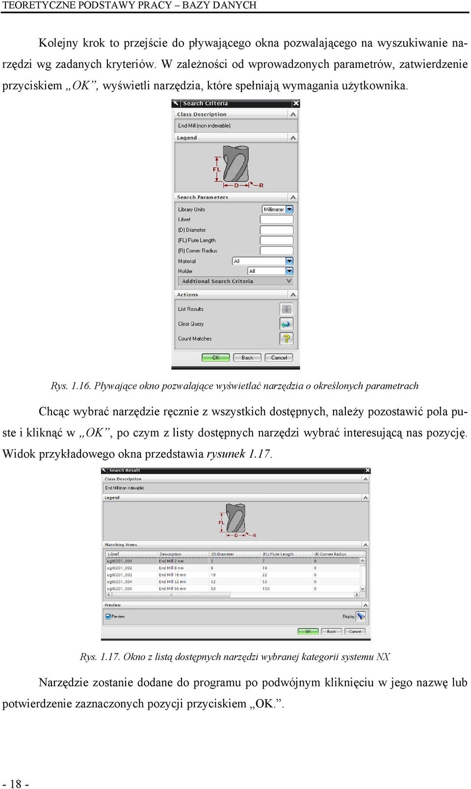 Pływające okno pozwalające wyświetlać narzędzia o określonych parametrach Chcąc wybrać narzędzie ręcznie z wszystkich dostępnych, należy pozostawić pola puste i kliknąć w OK, po czym z listy