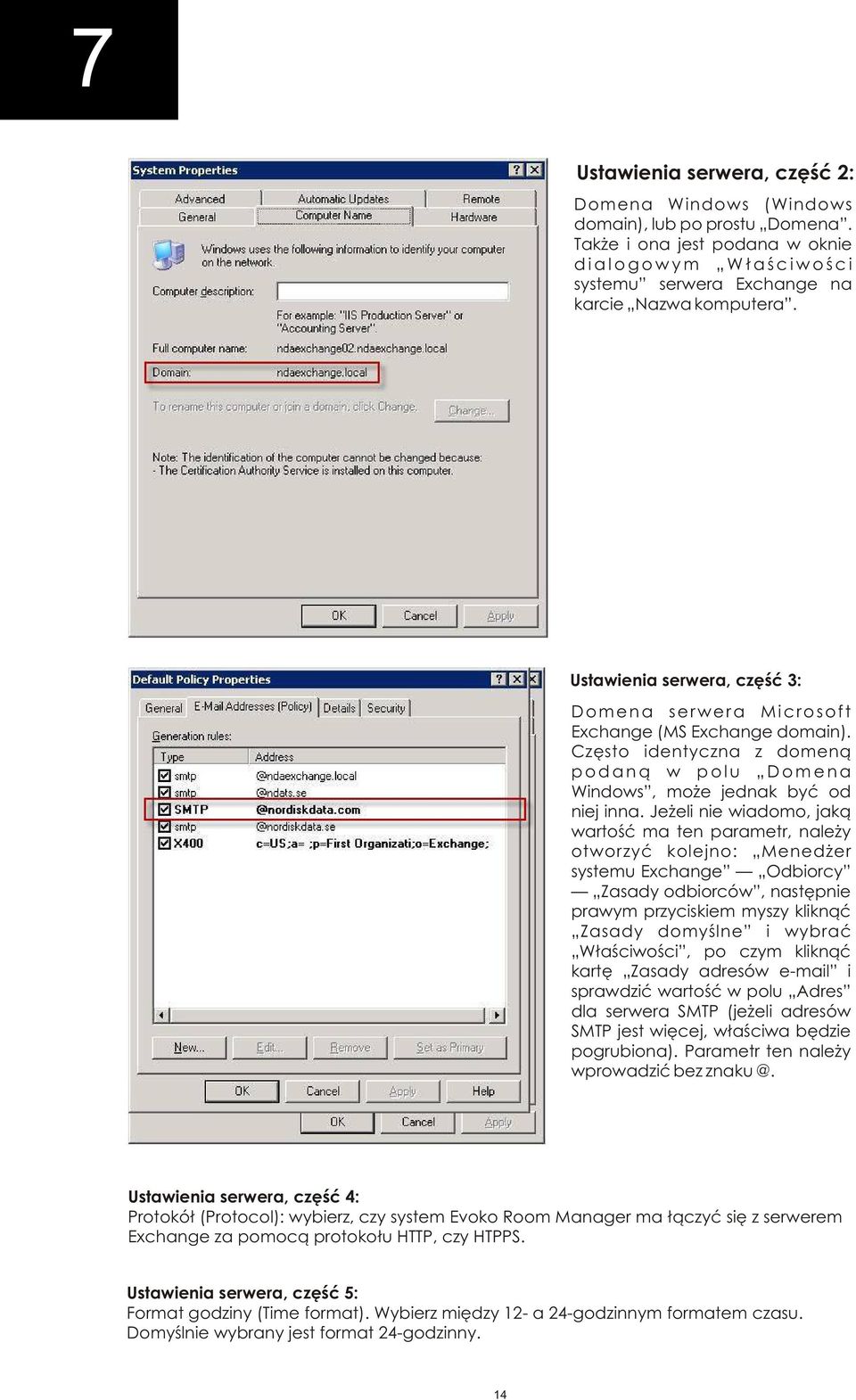 Ustawienia serwera, część 3: Domena serwera Microsoft Exchange (MS Exchange domain). Często identyczna z domeną p o d a n ą w p o l u D o m e n a Windows, może jednak być od niej inna.