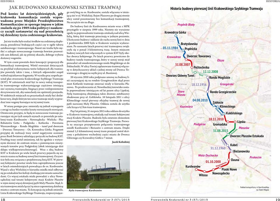 Już nie trzeba było szukać środków na codzienną eksploatację, poszukiwać brakujących części czy w ogóle taboru autobusowego i tramwajowego.