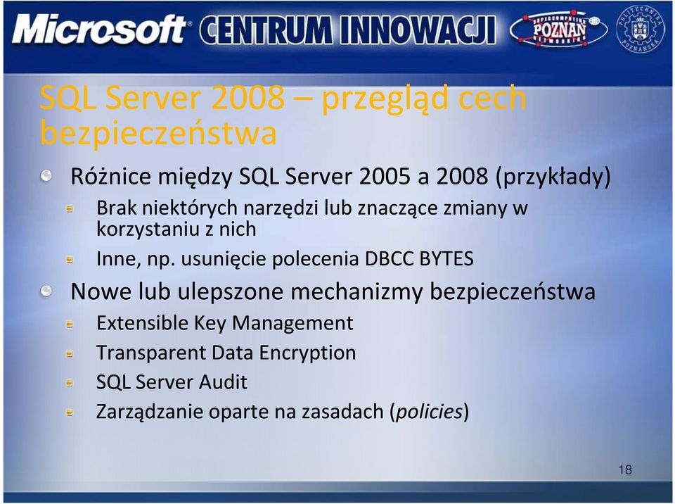 usunięcie polecenia DBCC BYTES Nowe lub ulepszone mechanizmy bezpieczeństwa Extensible Key