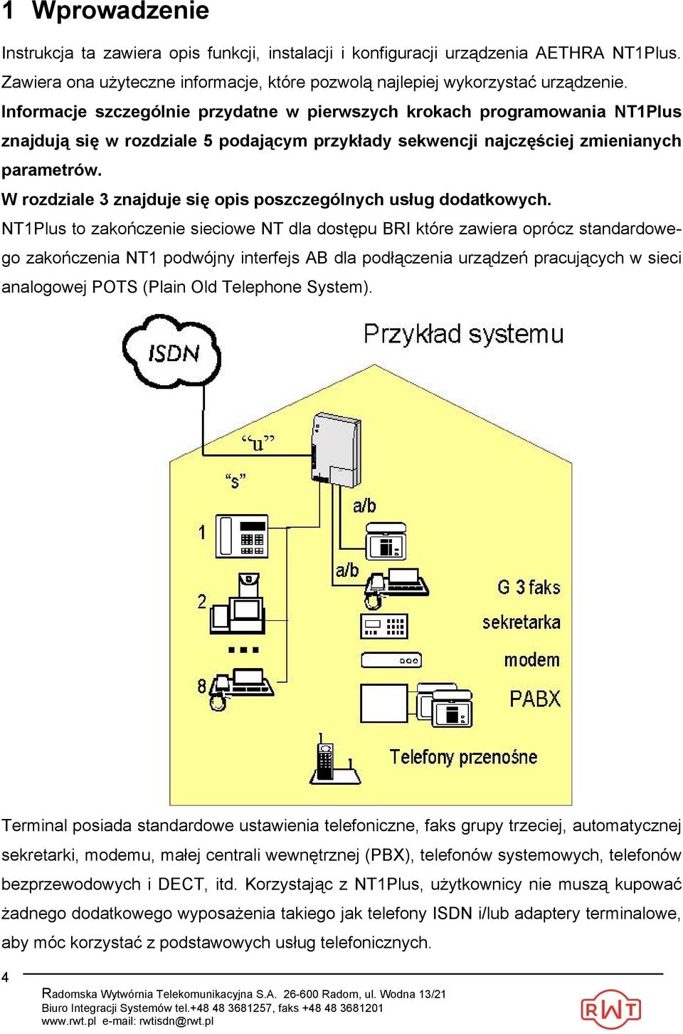 W rozdziale 3 znajduje się opis poszczególnych usług dodatkowych.