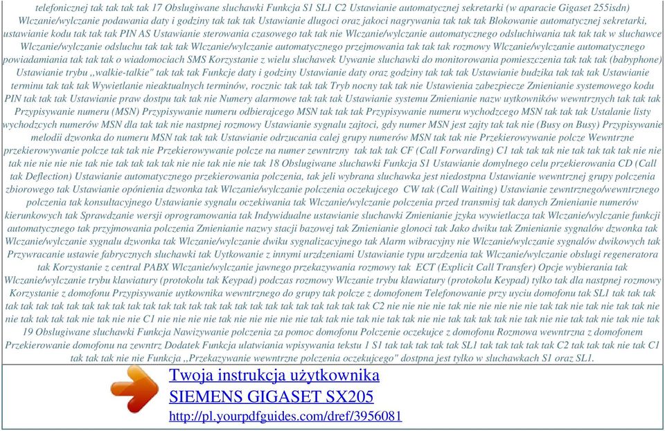 automatycznego odsluchiwania tak tak tak w sluchawce Wlczanie/wylczanie odsluchu tak tak tak Wlczanie/wylczanie automatycznego przejmowania tak tak tak rozmowy Wlczanie/wylczanie automatycznego