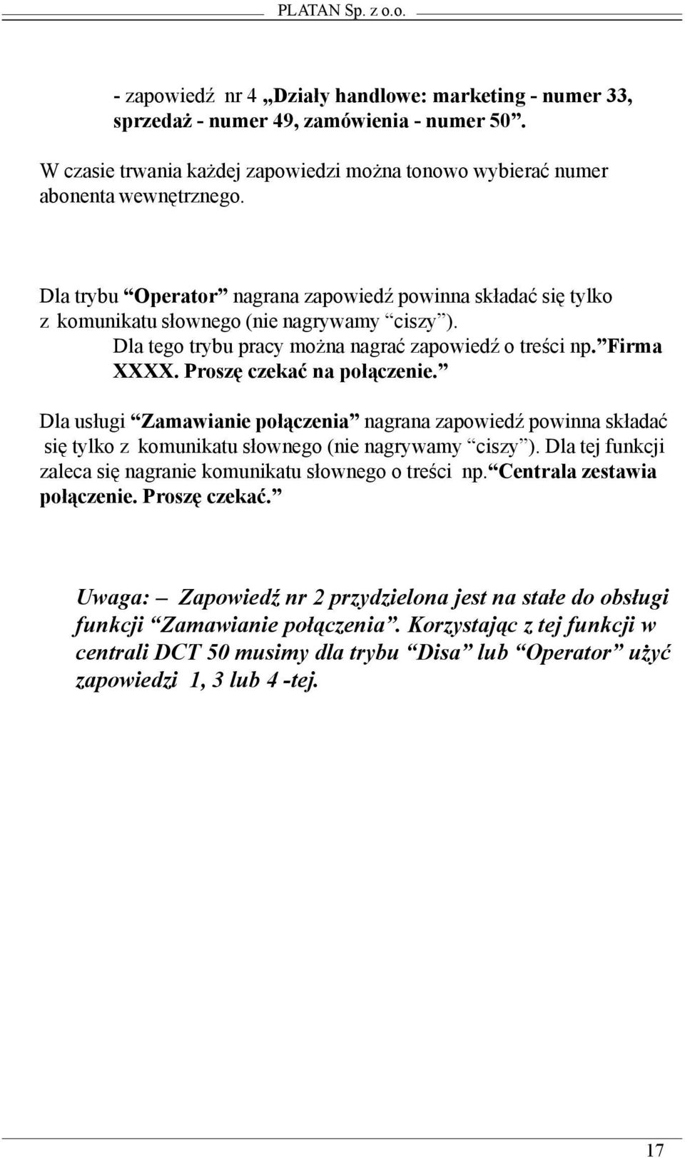 Dla tego trybu pracy mo na nagraæ zapowiedÿ o treœci np. Firma XXXX. Proszê czekaæ na po³¹czenie.