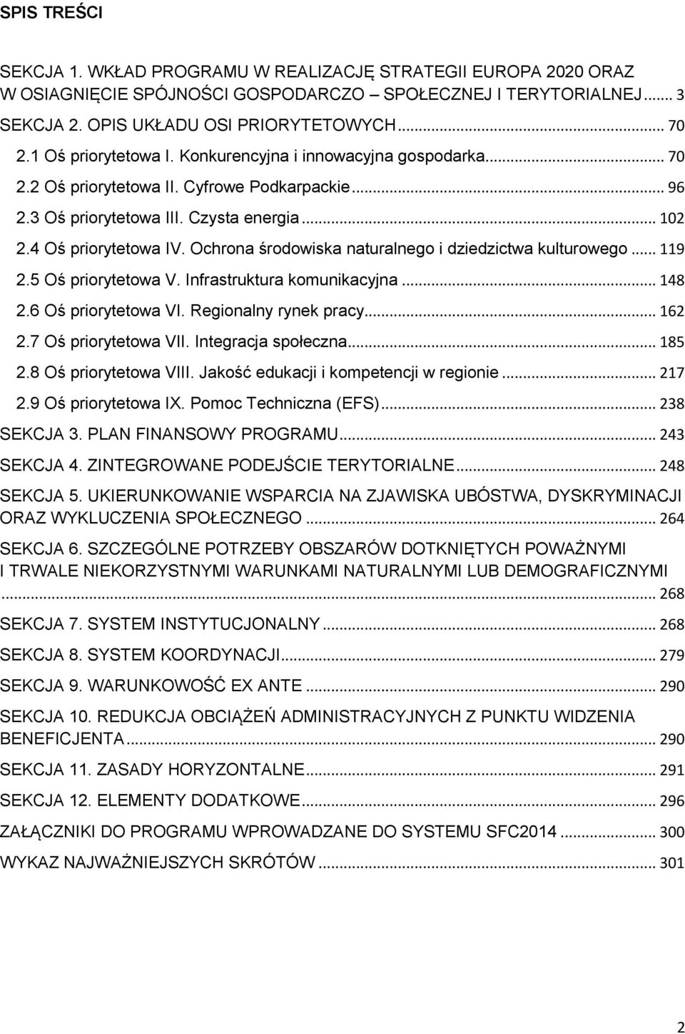 Ochrona środowiska naturalnego i dziedzictwa kulturowego... 119 2.5 Oś priorytetowa V. Infrastruktura komunikacyjna... 148 2.6 Oś priorytetowa VI. Regionalny rynek pracy... 162 2.