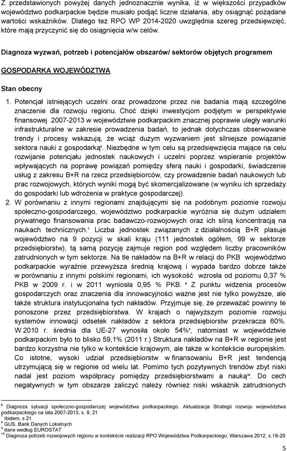 Diagnoza wyzwań, potrzeb i potencjałów obszarów/ sektorów objętych programem GOSPODARKA WOJEWÓDZTWA Stan obecny 1.