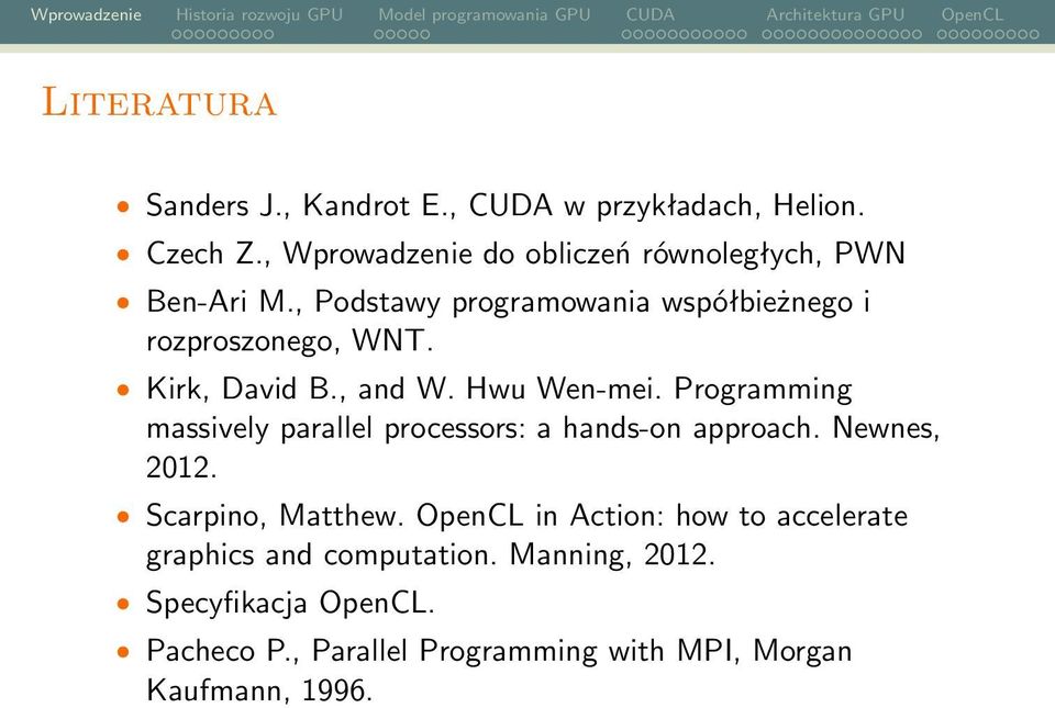 Kirk, David B., and W. Hwu Wen-mei. Programming massively parallel processors: a hands-on approach. Newnes, 2012.