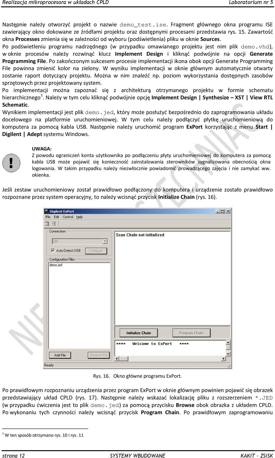 Zawartość okna Processes zmienia się w zależności od wyboru (podświetlenia) pliku w oknie Sources. Po podświetleniu programu nadrzędnego (w przypadku omawianego projektu jest nim plik demo.