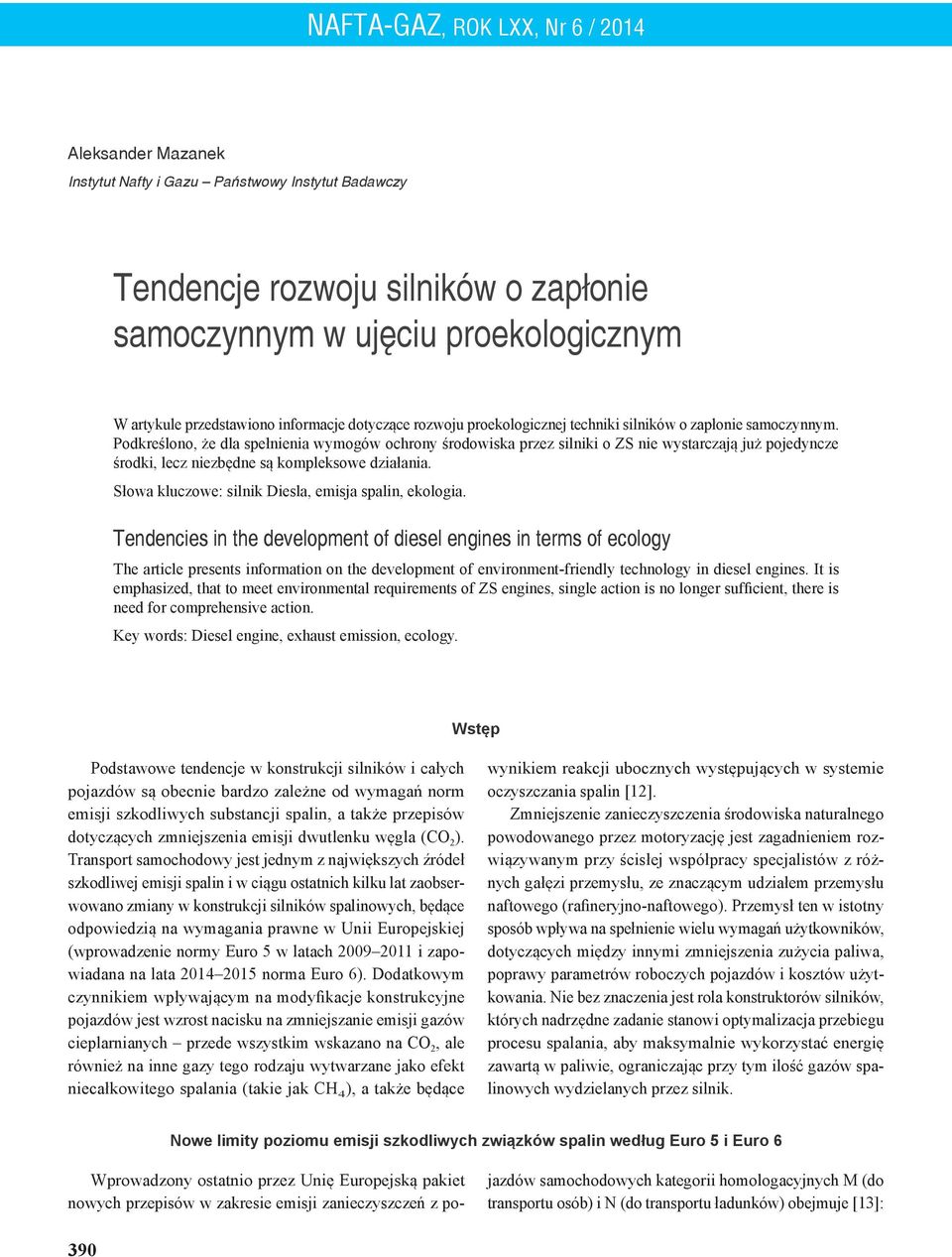 Podkreślono, że dla spełnienia wymogów ochrony środowiska przez silniki o ZS nie wystarczają już pojedyncze środki, lecz niezbędne są kompleksowe działania.