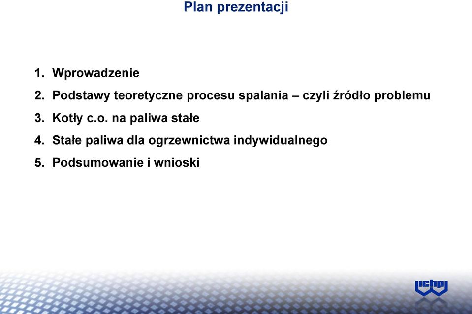 źródło problemu 3. Kotły c.o. na paliwa stałe 4.