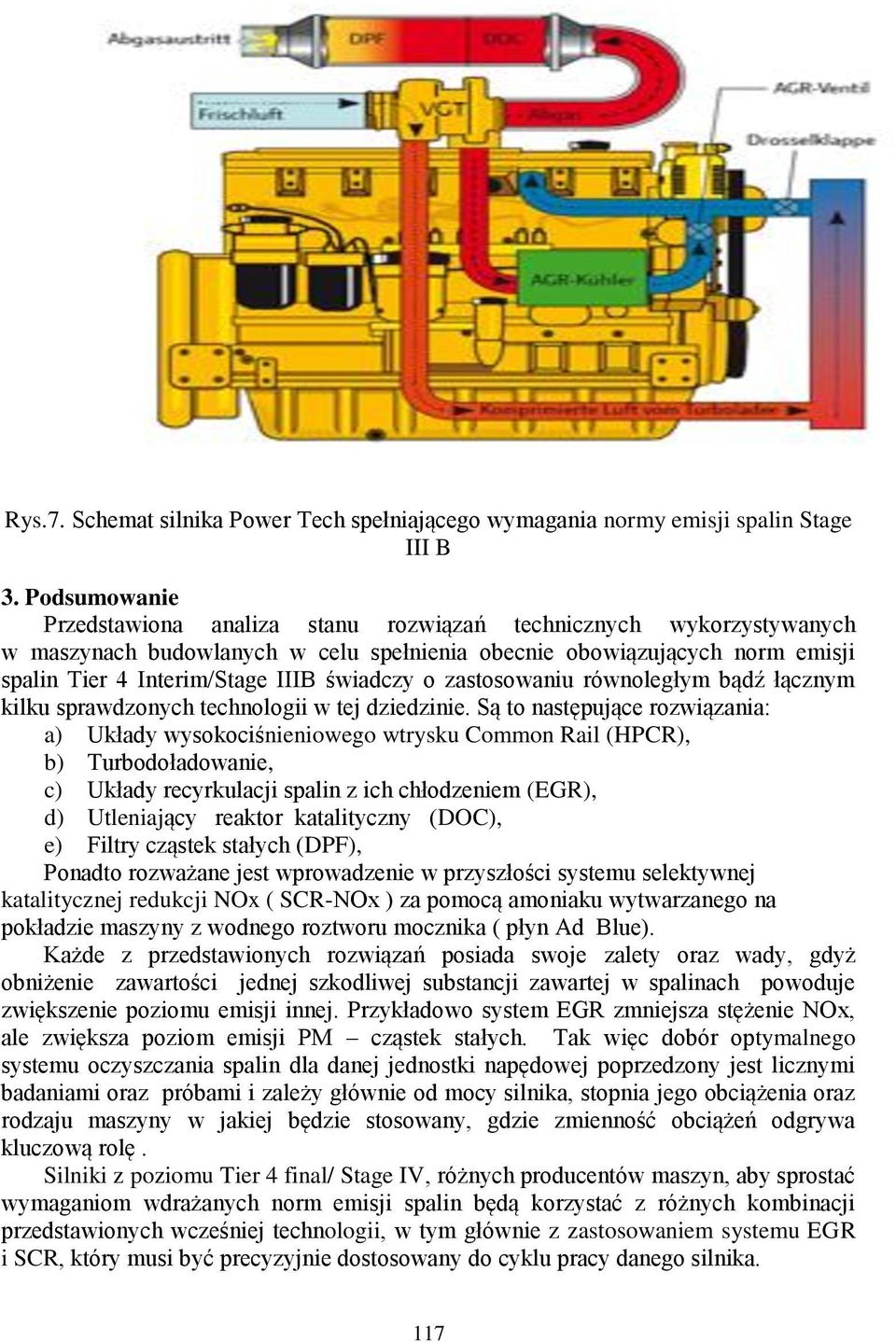 o zastosowaniu równoległym bądź łącznym kilku sprawdzonych technologii w tej dziedzinie.