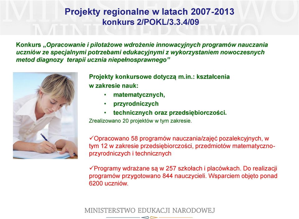 3.4/09 Konkurs Opracowanie i pilotażowe wdrożenie innowacyjnych programów nauczania uczniów ze specjalnymi potrzebami edukacyjnymi z wykorzystaniem nowoczesnych metod diagnozy