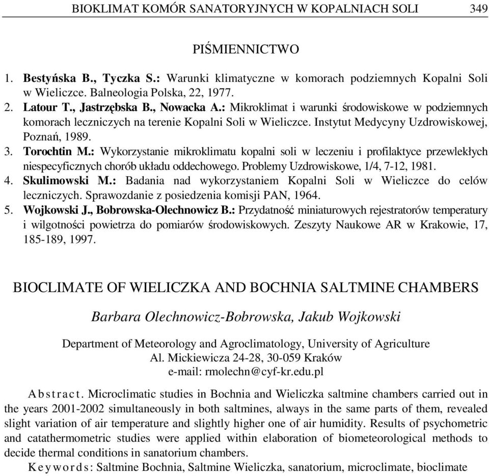 : Wykorzystanie mikroklimatu kopalni soli w leczeniu i profilaktyce przewlekłych niespecyficznych chorób układu oddechowego. Problemy Uzdrowiskowe, 1/4, 7-12, 1981. 4. Skulimowski M.