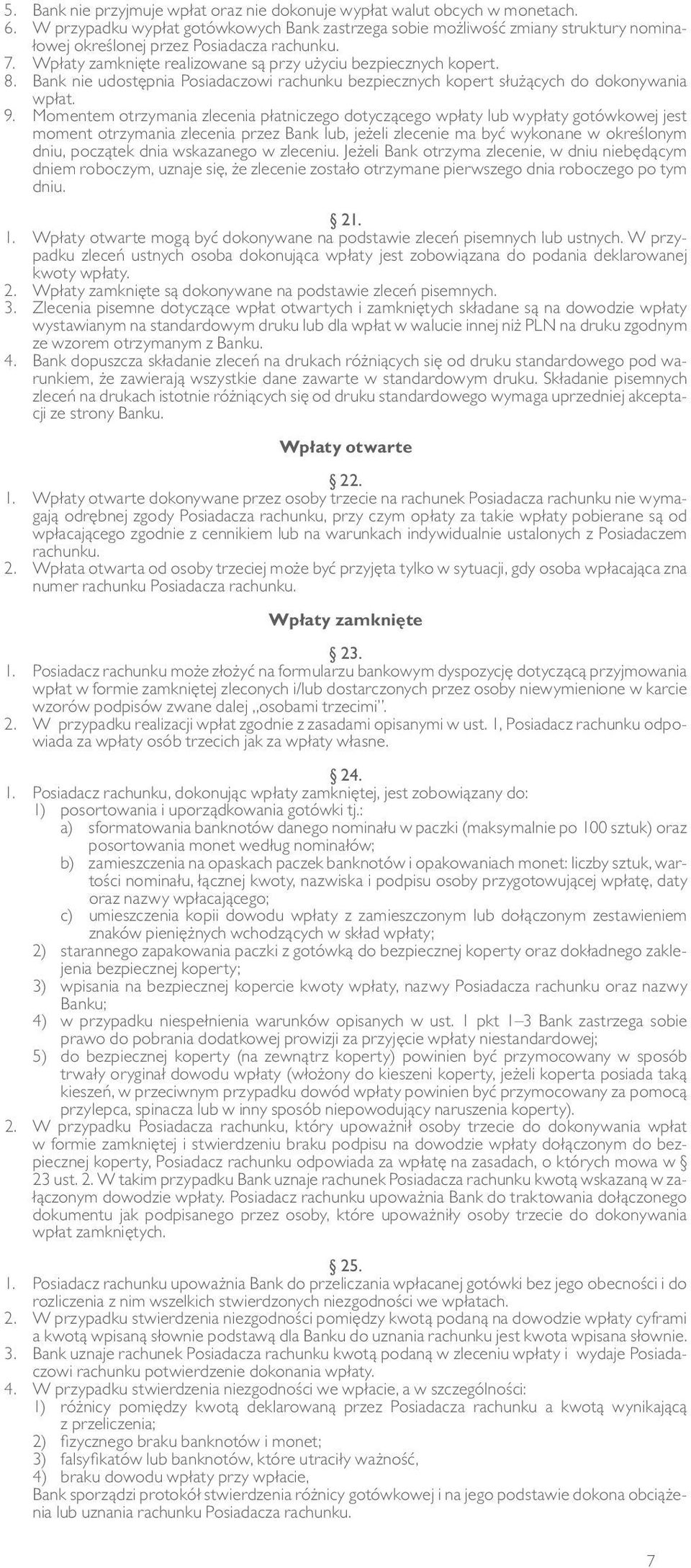 Bank nie udostępnia Posiadaczowi rachunku bezpiecznych kopert służących do dokonywania wpłat. 9.