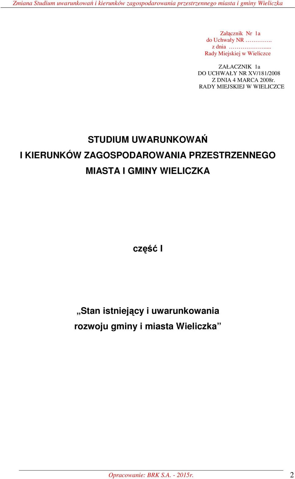 RADY MIEJSKIEJ W WIELICZCE STUDIUM UWARUNKOWAŃ I KIERUNKÓW ZAGOSPODAROWANIA PRZESTRZENNEGO MIASTA I GMINY